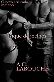 Livro Fique de joelhos: O Novo Arriscado Romance Nova-iorquino Parte 1