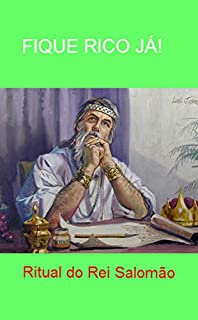 Livro FIQUE RICO JÁ! Ritual do Rei Salomão: Conheça segredos de um Rei bilionário