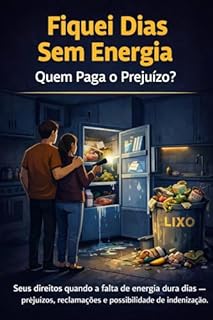 Fiquei Dias Sem Energia - Quem Paga o Prejuízo: Seus direitos quando a falta de energia dura dias - prejuízos, reclamações e possibilidade de indenização.