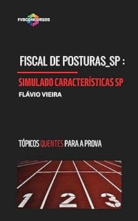 Livro FISCAL DE POSTURAS_SP: 1º SIMULADO DE CARACTERÍSTICAS DO MUNICÍPIO DE SP: Simulado com Gabarito Comentado (Tópicos Quentes)