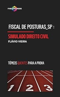 Livro FISCAL DE POSTURAS_SP: 1º SIMULADO DE DIREITO CIVIL: Simulado com Gabarito Comentado (Tópicos Quentes)