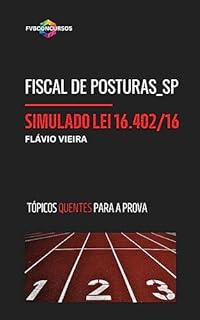 Livro FISCAL DE POSTURAS_SP: 1º SIMULADO DA LEI 16.402 de 22.03.16: Simulado com Gabarito Comentado (Tópicos Quentes)