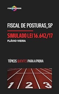 Livro FISCAL DE POSTURAS_SP: 1º SIMULADO DA LEI 16.642 de 09.05.17: Simulado com Gabarito Comentado (Tópicos Quentes)