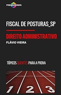 Livro FISCAL DE POSTURAS_SP: DIREITO ADMINISTRATIVO: Perguntas e Respostas (Pós-Edital)