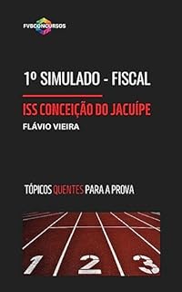 Livro FISCAL TRIBUTÁRIO: CONCEIÇÃO DE JACUÍPE BAHIA (1º SIMULADO FVB OLHO NA VAGA): Simulado com Gabarito Comentado (Pós-Edital) (ISS CONCEIÇÃO DE JACUÍPE (FISCAL E AUDITOR))