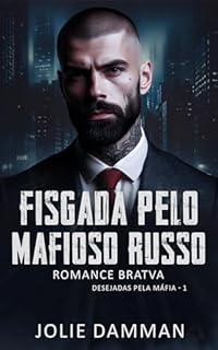 Livro Fisgada Pelo Mafioso Russo: Romance Bratva (Desejadas Pela Máfia Livro 1)