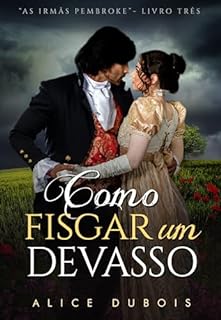 Livro Como fisgar um devasso (As irmãs Pembroke Livro 3)