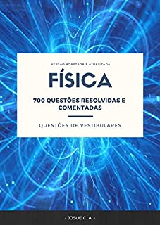 Livro FÍSICA: 700 QUESTÕES RESOLVIDAS E COMENTADAS DE VESTIBULARES