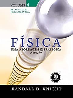 Física: Uma Abordagem Estratégica - Relatividade Física Quântica (Volume 4)