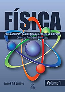 Livro Física: para concurso dos institutos e academias militares: cinemática, termologia e eletroestática