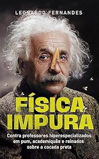 Livro Física Impura: contra professores hiperespecializados em pum, academiquês e reinados sobre a cocada preta