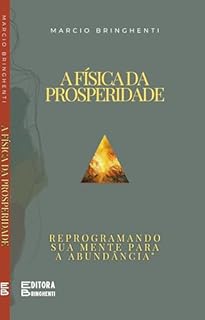 Livro A Física da Prosperidade: Reprogramando sua Mente para a Abundância