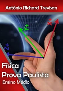 Livro A Física da Prova Paulista nas 3 Séries do Ensino Médio (A Matemática e a Física do Ensino Médio na Prova Paulista)