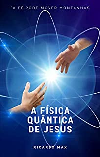 A Física Quântica de Jesus