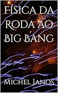 Livro Física da Roda ao Big Bang
