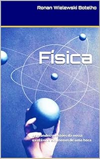 Livro Física por SABINE HOSSENFELDER: As grandes questões da nossa existência em menos de uma hora (A Vida com Significado!)