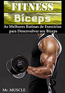 Livro Fitness Bíceps: As Melhores Rotinas de Exercícios para Desenvolver seu Bíceps