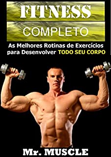 Livro Fitness Completo: As Melhores Rotinas de Exercícios para Desenvolver Todo seu Corpo