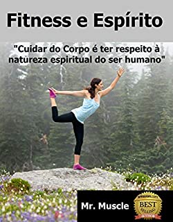 Livro Fitness e Espírito: Cuidar do Corpo é Ter Respeito à Natureza Espiritual do Ser Humano