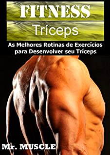 Livro Fitness Tríceps: As Melhores Rotinas de Exercícios para Desenvolver seu Triceps