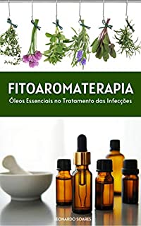 Livro FITOAROMATERAPIA: Óleos Essenciais no Tratamento das Infecções