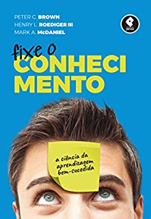 Fixe o Conhecimento: A Ciência da Aprendizagem Bem-Sucedida