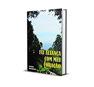 Livro FIZ ALIANÇA COM MEU CORAÇÃO