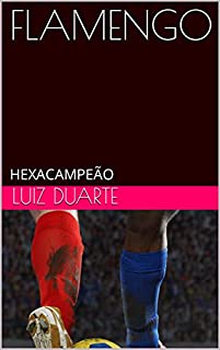 Livro FLAMENGO: HEXACAMPEÃO