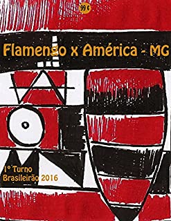 Flamengo x América-MG: Brasileirão 2016/1º Turno (Campanha do Clube de Regatas do Flamengo no Campeonato Brasileiro 2016 Série A)