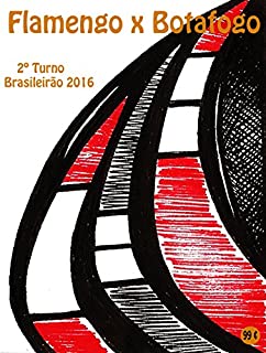 Flamengo x Botafogo: Brasileirão 2016/2º Turno (Campanha do Clube de Regatas do Flamengo no Campeonato Brasileiro 2016 Série A Livro 34)