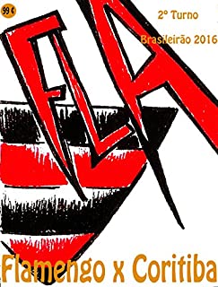 Flamengo x Coritiba: Brasileirão 2016/2º Turno (Campanha do Clube de Regatas do Flamengo no Campeonato Brasileiro 2016 Série A Livro 36)