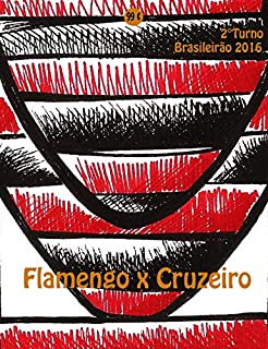 Flamengo x Cruzeiro: Brasileirão 2016/2º Turno (Campanha do Clube de Regatas do Flamengo no Campeonato Brasileiro 2016 Série A Livro 27)