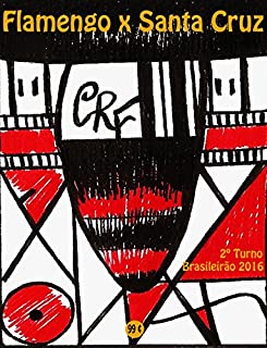 Livro Flamengo x Santa Cruz: Brasileirão 2016/2º Turno (Campanha do Clube de Regatas do Flamengo no Campeonato Brasileiro 2016 Série A Livro 29)