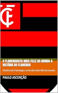 Livro O flamenguista mais feliz do mundo-A história do Flamengo : História do Flamengo e a torcida mais feliz do mundo