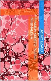 Livro FLAMMA ARDETO: POESIA MINIMALISTA