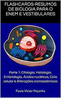 Flashcards com resumos de Biologia para os vestibulares: Citologia, Histologia, Embriologia, Ácidos nucléicos, Ciclo celular e Alterações cromossômicas ... para os vestibulares e Enem Livro 1)