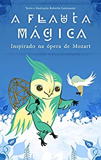 A Flauta Mágica: Inspirado na ópera de Mozart