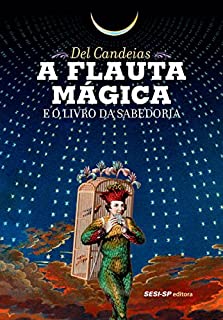 A flauta mágica e o livro da sabedoria (Quem lê sabe por quê)
