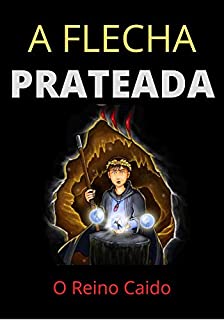 Livro A Flecha de Prata: Reino Caido