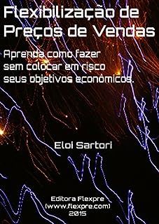 Livro Flexibilização de Preços de Vendas: Aprenda como fazer sem colocar em risco seus objetivos econômicos.