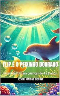 Livro Flip e o peixinho dourado: Livro infantil para crianças de 4 a 8 anos