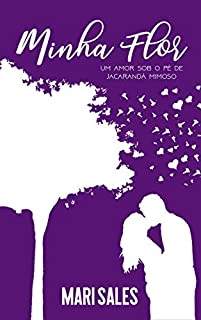 Livro Minha Flor: Um amor sob o pé de Jacarandá Mimoso