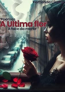 Livro A última flor: a face da morte: poemas