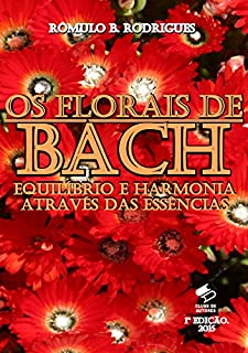 Livro OS FLORAIS DE BACH - Equilíbrio e Harmonia Através das Essências
