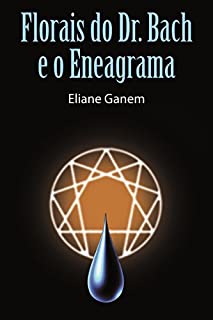 Livro Os Florais do Dr.Bach e o Eneagrama: Um Método Seguro para Diagnóstico e Cura