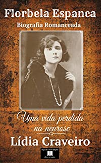 Livro Florbela Espanca: Uma vida perdida na neurose (biografia romanceada)