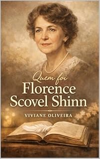 Livro Quem foi Florence Scovel Shinn ? (As chaves de Florence Scovel Shinn Livro 1)