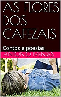 Livro AS FLORES DOS CAFEZAIS: Contos e poesias (01 Livro 1)