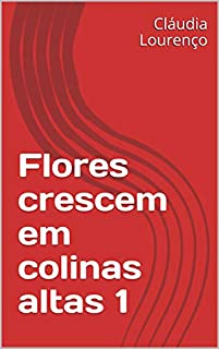 Livro Flores crescem em colinas altas 1