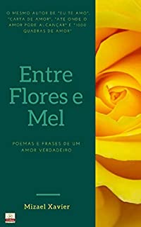 Livro ENTRE FLORES E MEL: Poemas e frases de um amor verdadeiro